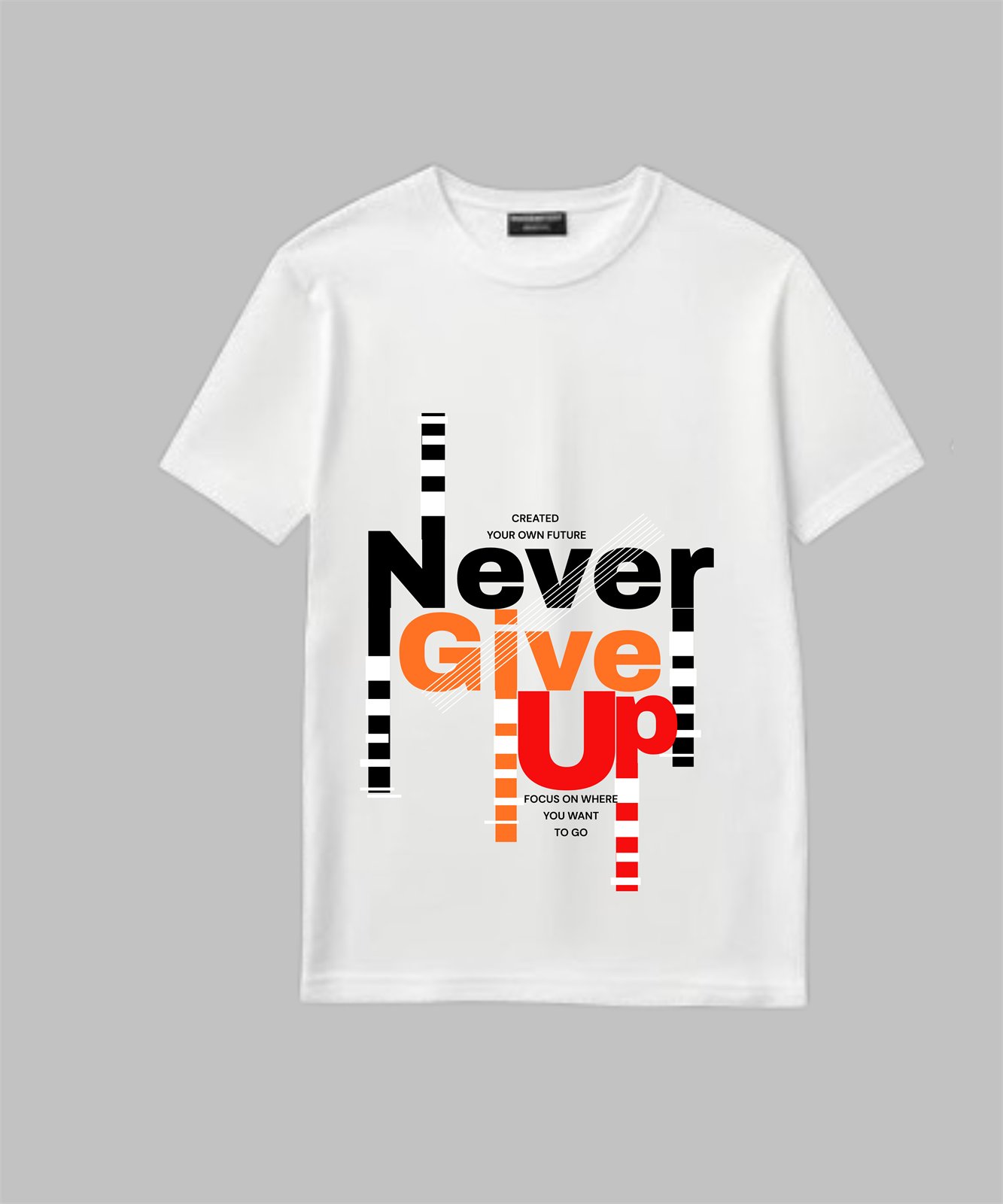White t-shirt with bold typographic design reading Never Give Up, created your own future